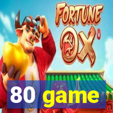 80 game